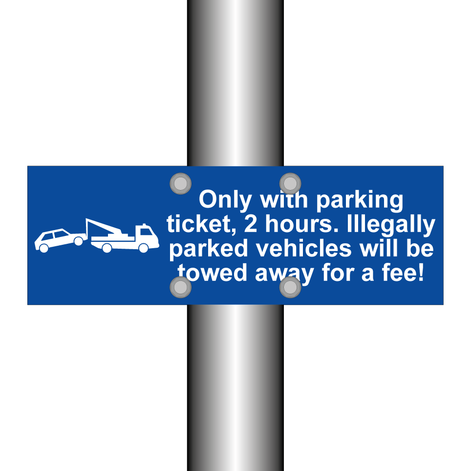 Only with parking ticket, 2 hours. Illegally parked vehicles will be towed away for a fee!