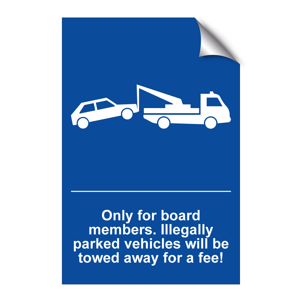 Only for board members. Illegally parked vehicles will be towed away for a fee!