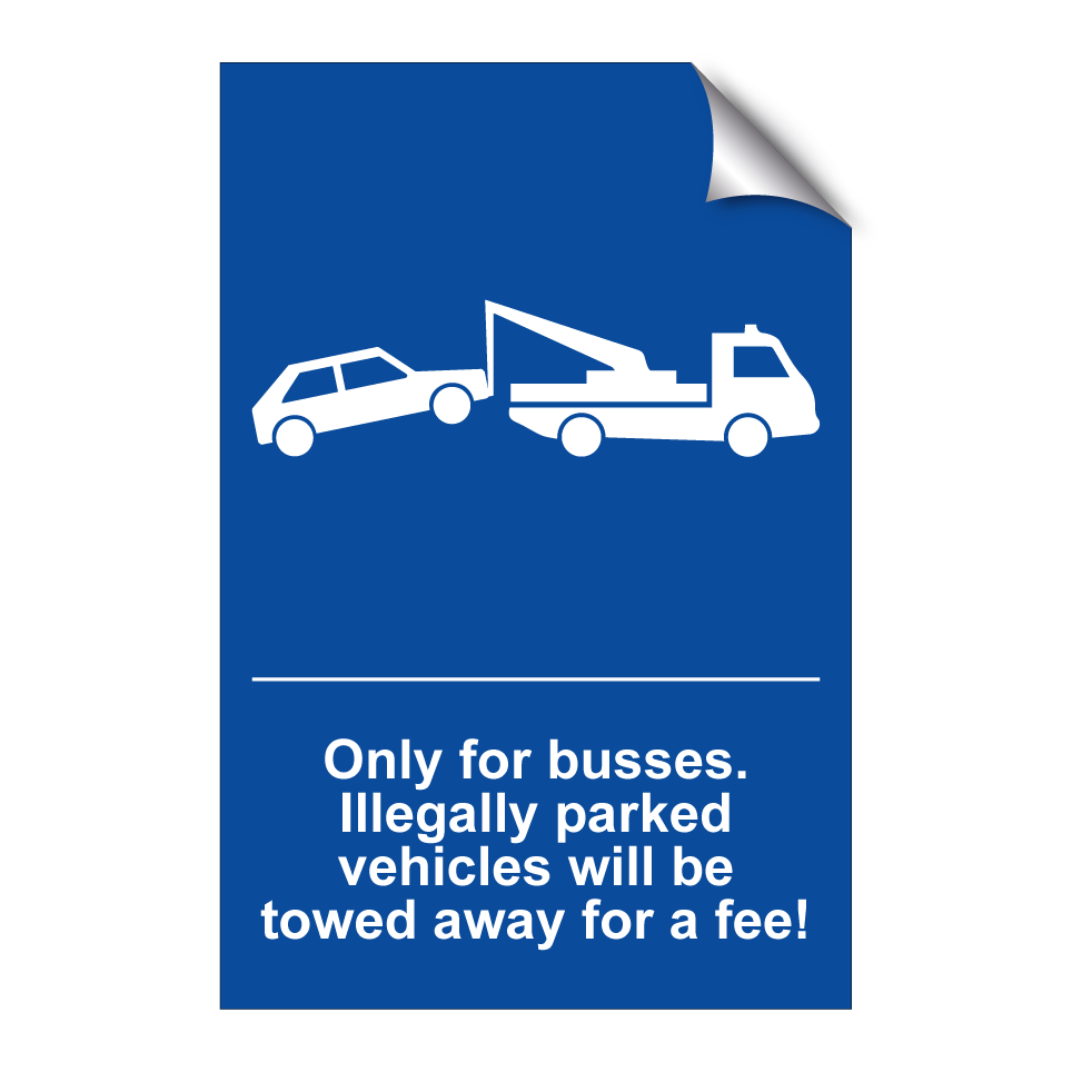 Only for busses. Illegally parked vehicles will be towed away for a fee!
