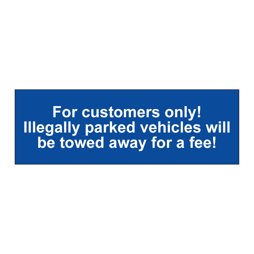 For customers only! Illegally parked vehicles will be towed away for a fee!