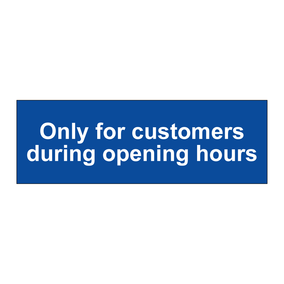 Only for customers during opening hours