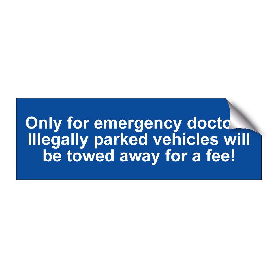 Only for emergency doctors. Illegally parked vehicles will be towed away for a fee!