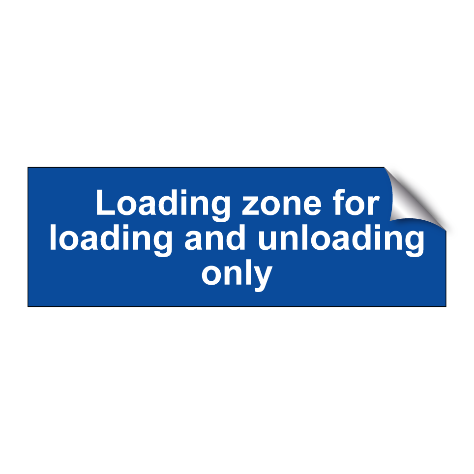 Loading zone for loading and unloading only