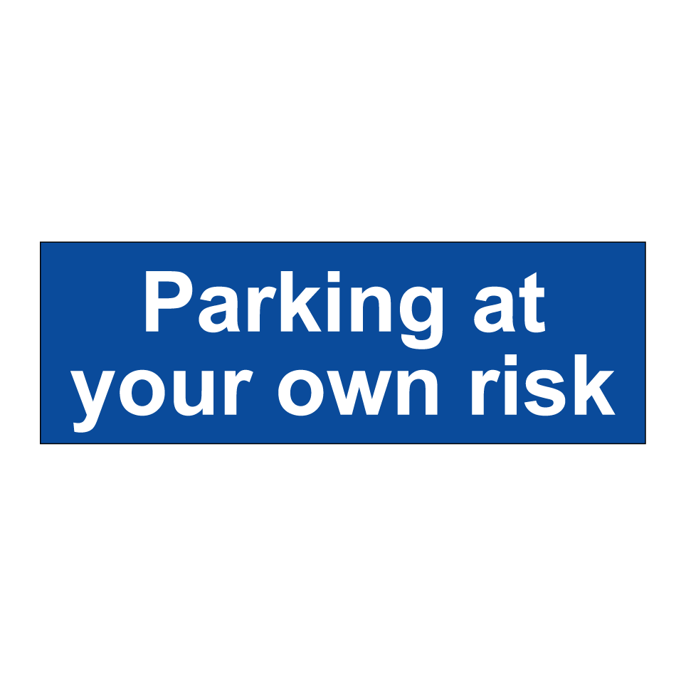 Parking at your own risk