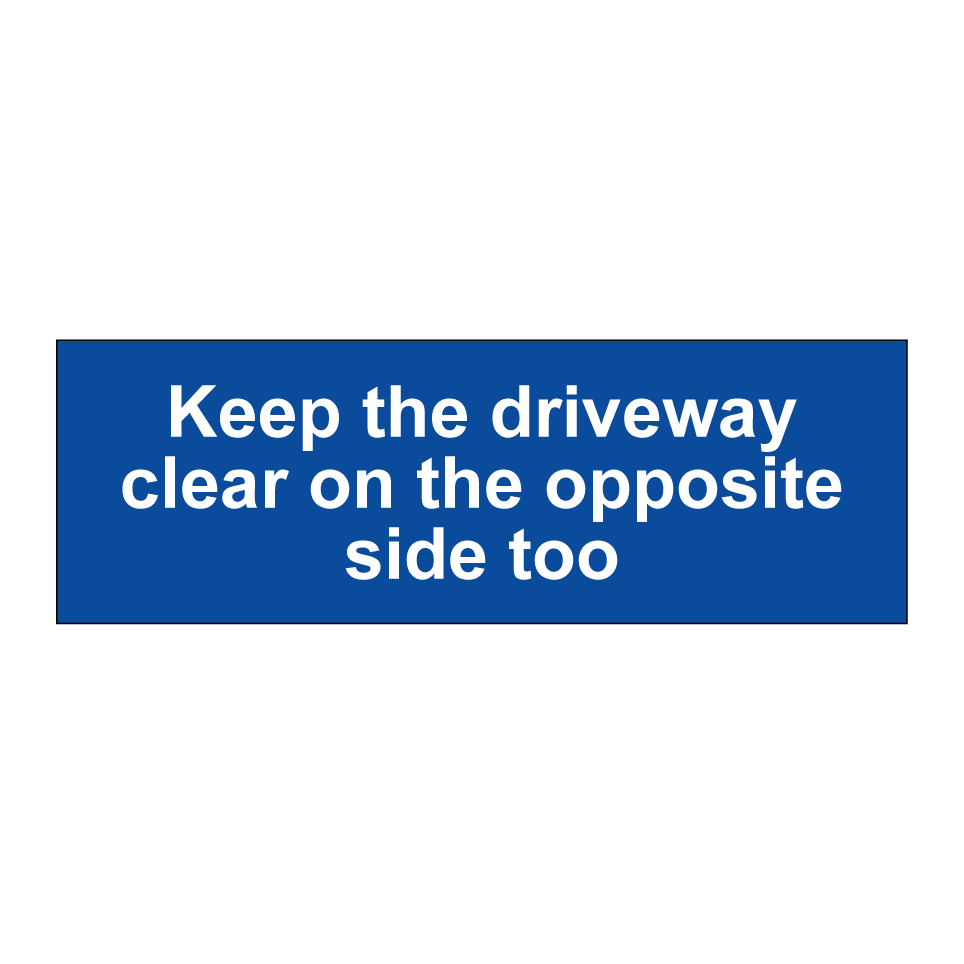 Keep the driveway clear on the opposite side too