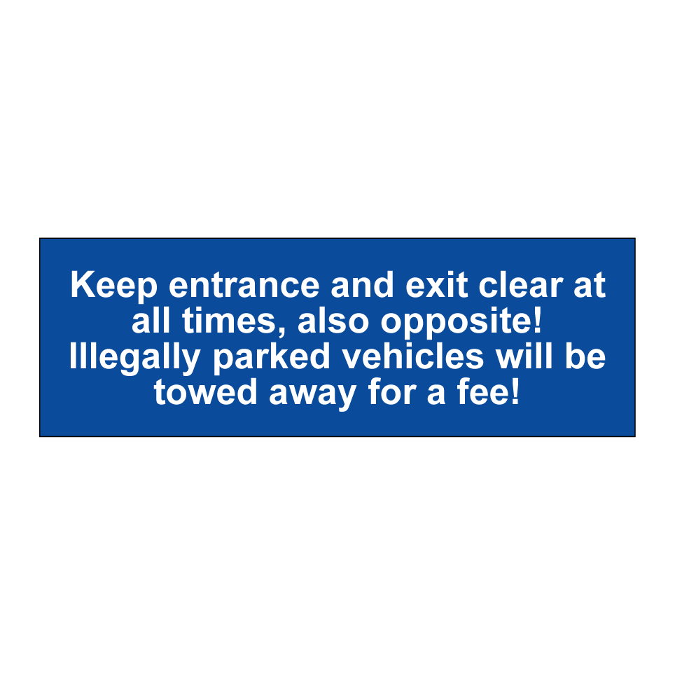 Keep entrance and exit clear at all times, also opposite! Illegally parked vehicles will be towed away for a fee!