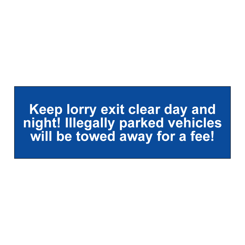 Keep lorry exit clear day and night! Illegally parked vehicles will be towed away for a fee!