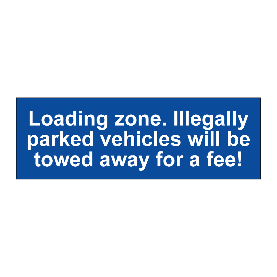 Loading zone. Illegally parked vehicles will be towed away for a fee!