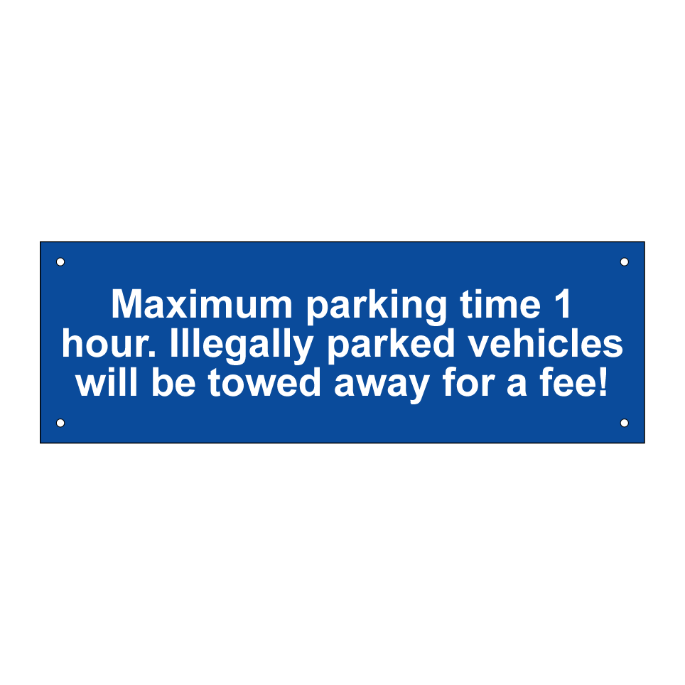 Maximum parking time 1 hour. Illegally parked vehicles will be towed away for a fee!