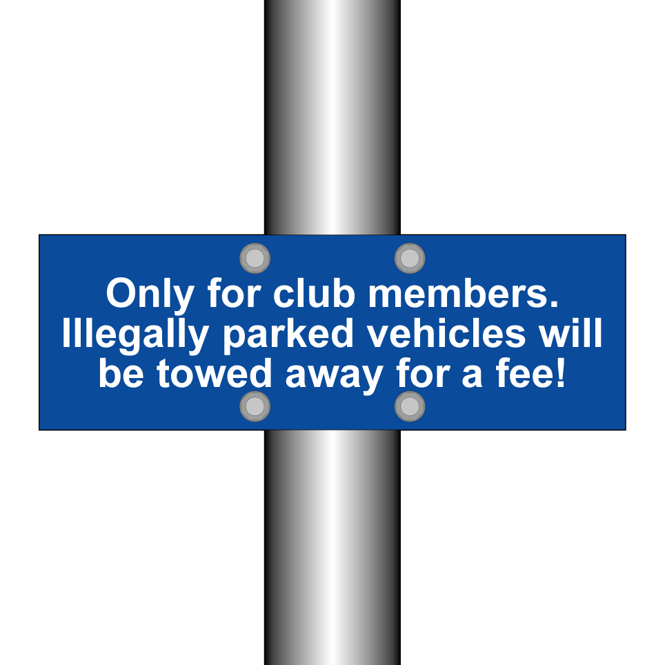 Only for club members. Illegally parked vehicles will be towed away for a fee!
