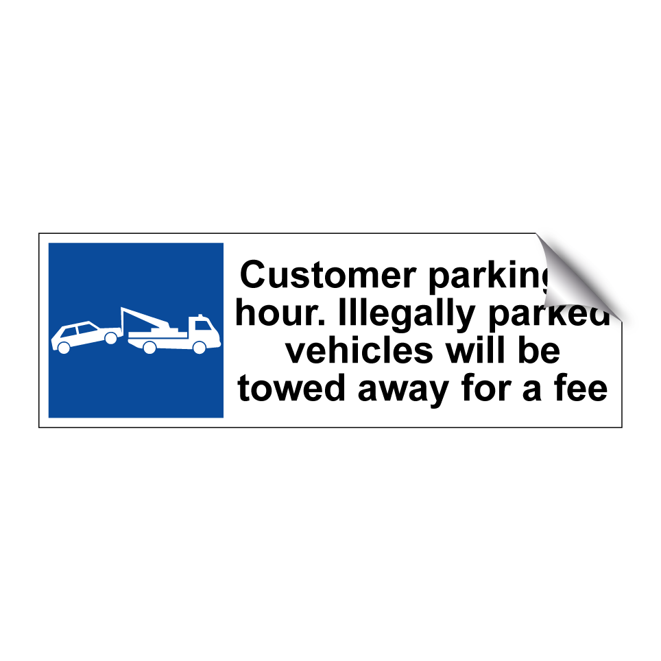 Customer parking, 1 hour. Illegally parked vehicles will be towed away for a fee