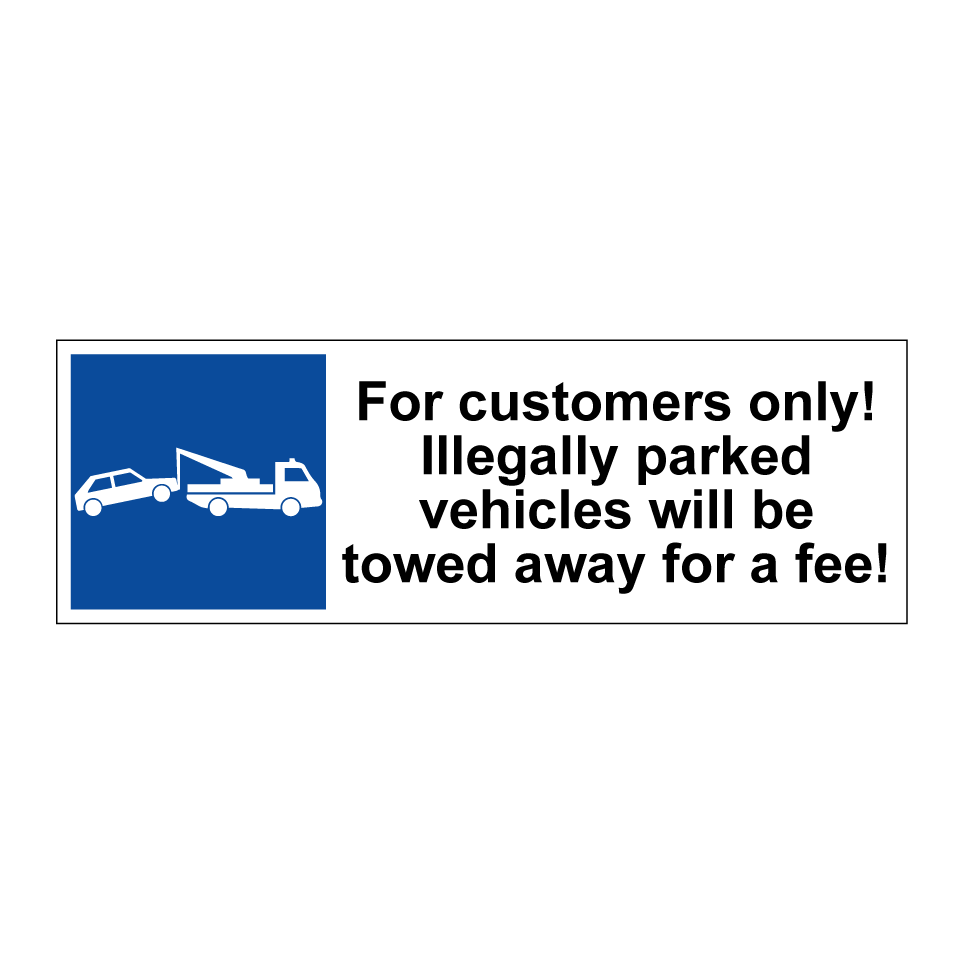 For customers only! Illegally parked vehicles will be towed away for a fee!