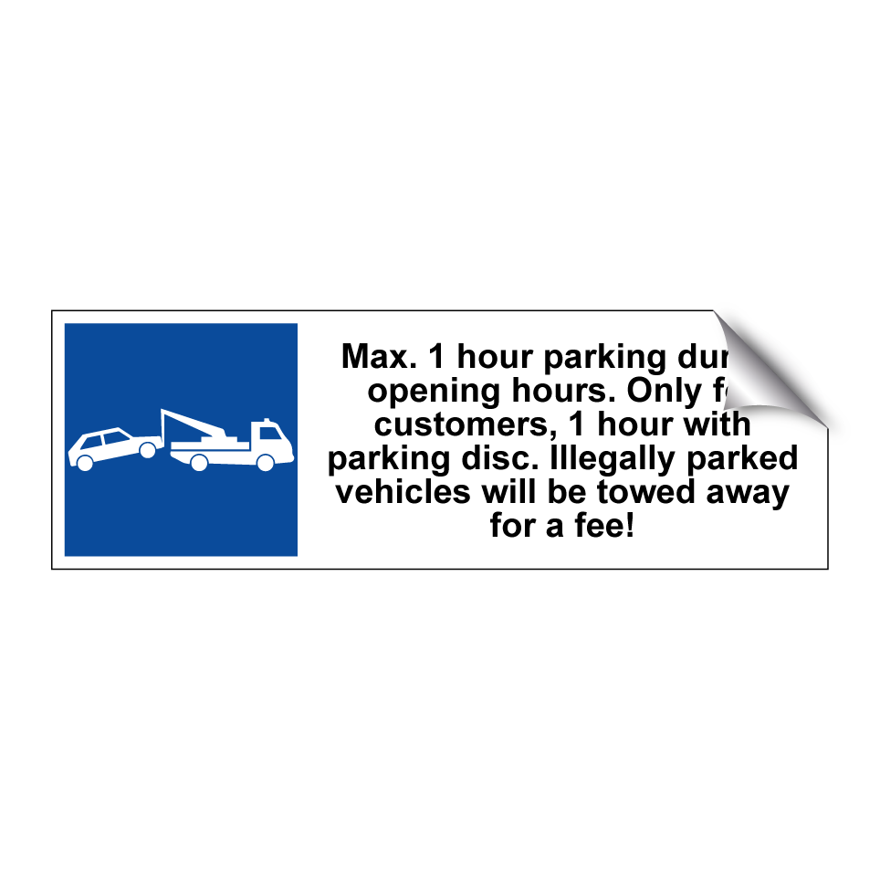 Max. 1 hour parking during opening hours. Only for customers, 1 hour with parking disc. Illegally parked vehicles will be towed away for a fee!