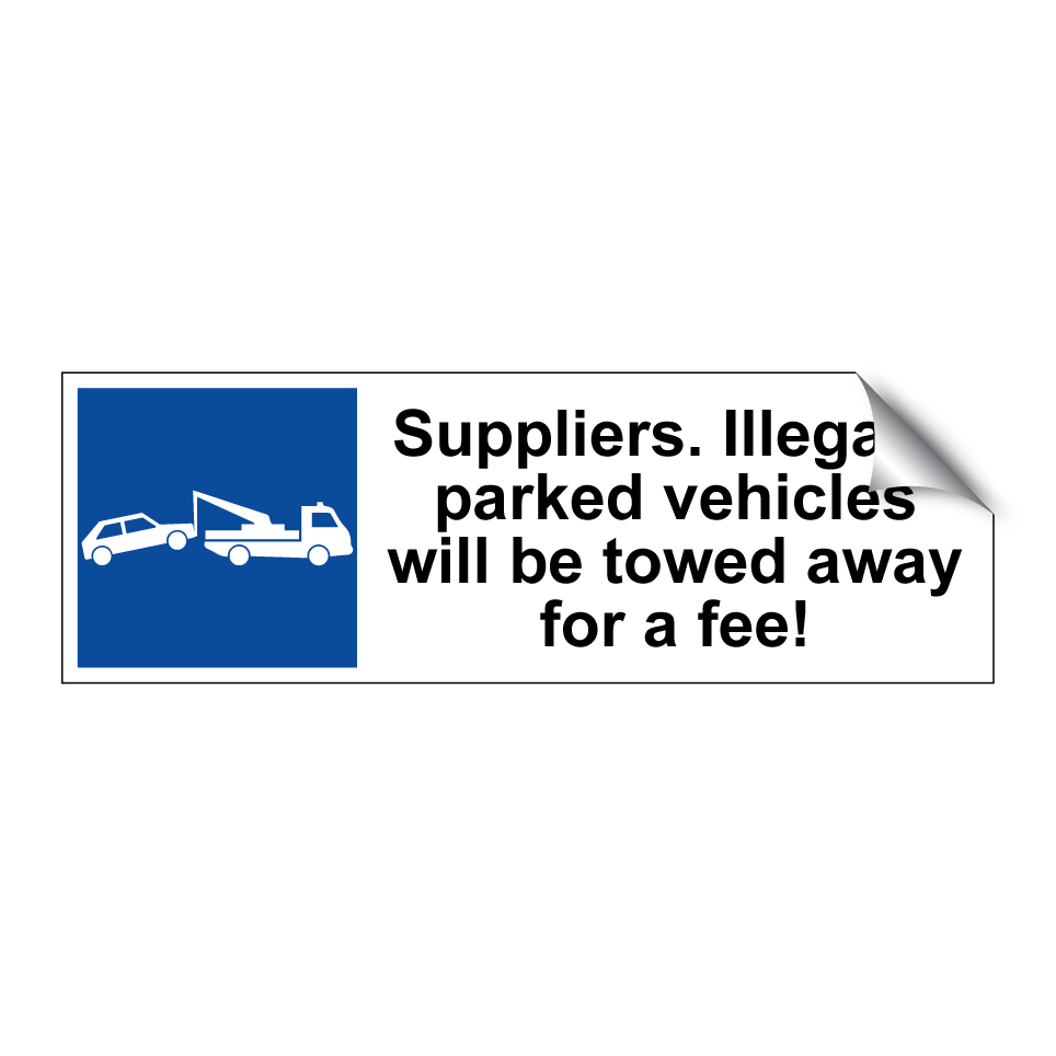 Suppliers. Illegally parked vehicles will be towed away for a fee!