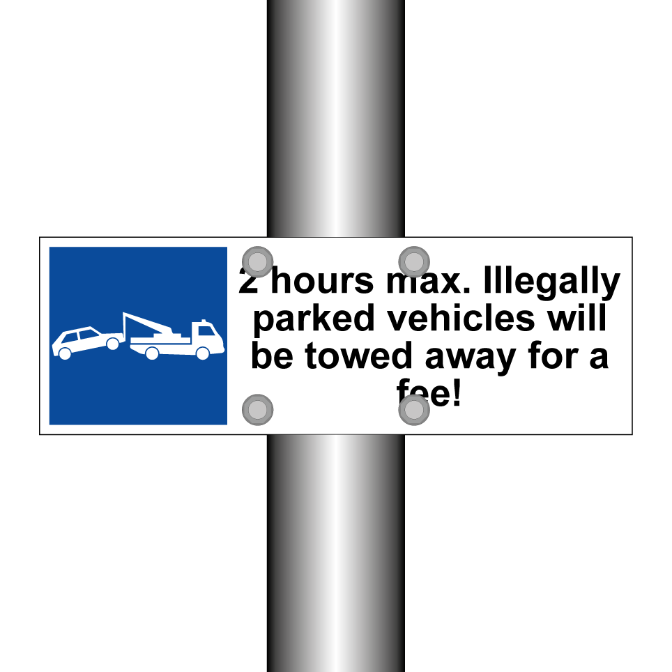 2 hours max. Illegally parked vehicles will be towed away for a fee!