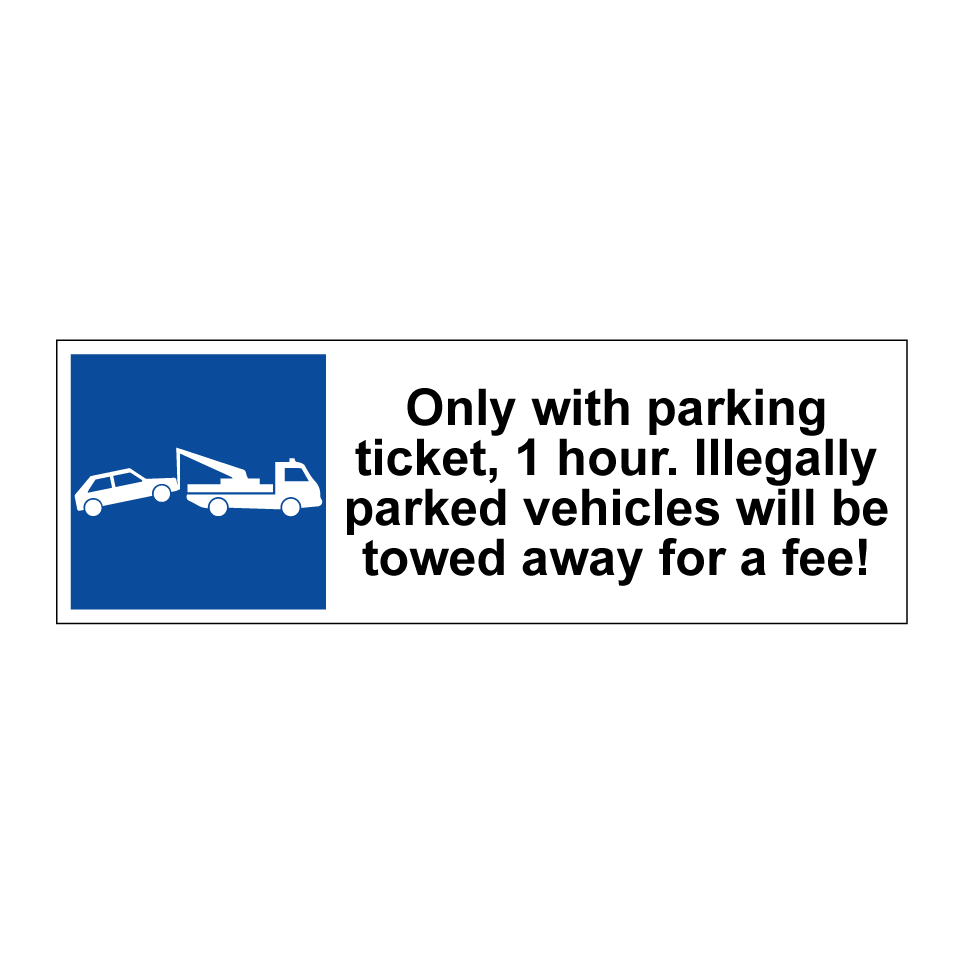 Only with parking ticket, 1 hour. Illegally parked vehicles will be towed away for a fee!