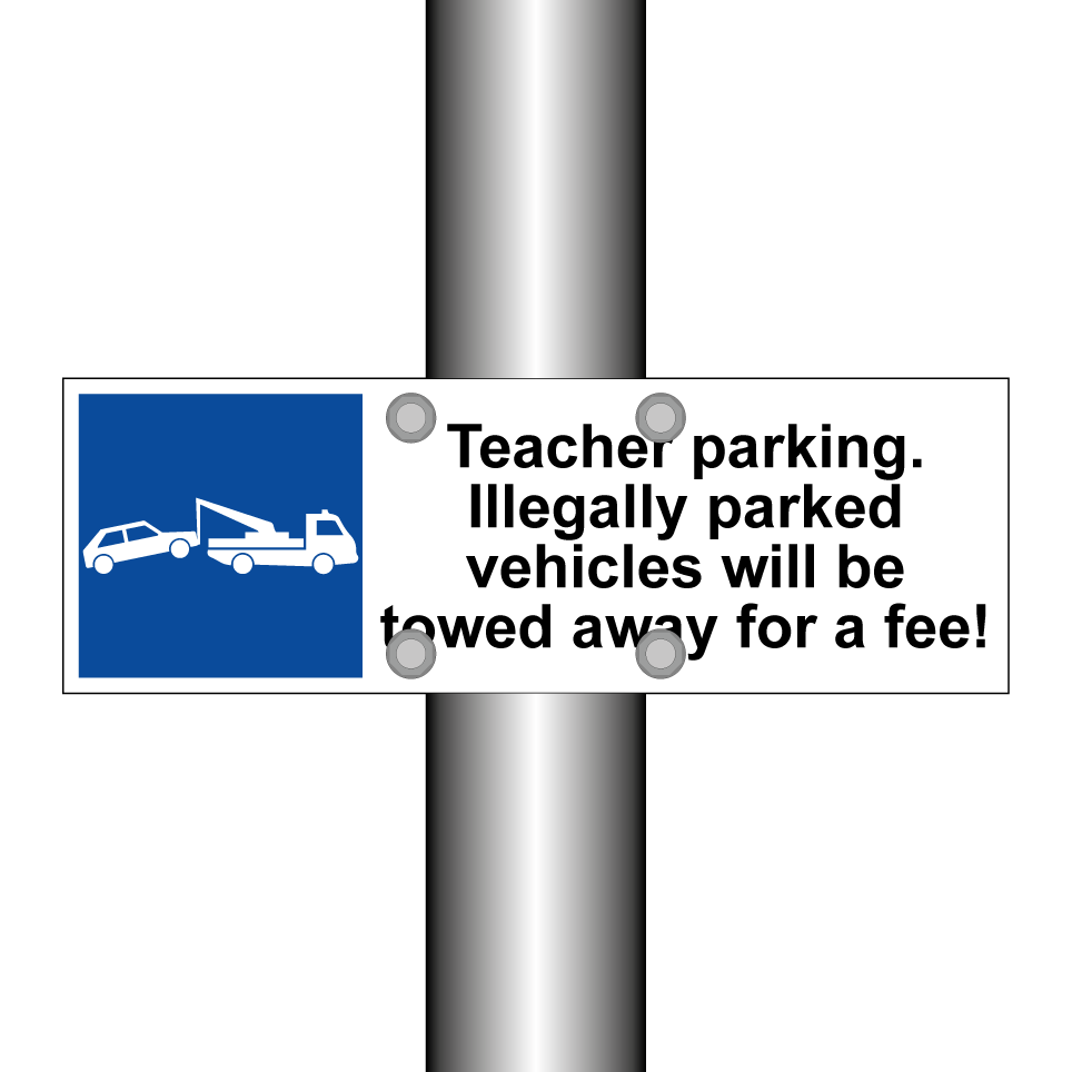 Teacher parking. Illegally parked vehicles will be towed away for a fee!