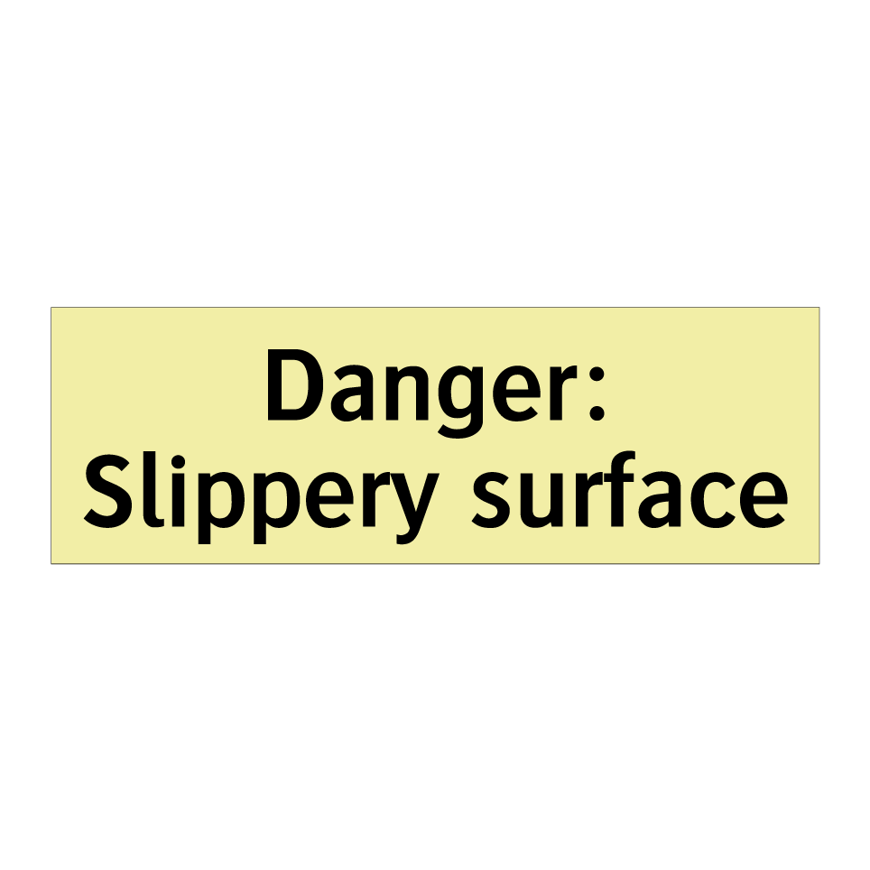 Danger: Slippery surface