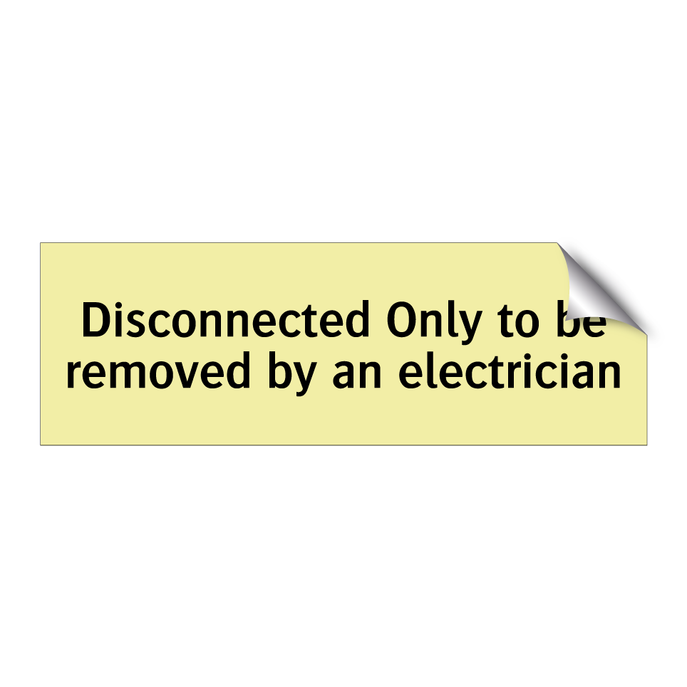 Disconnected Only to be removed by an electrician