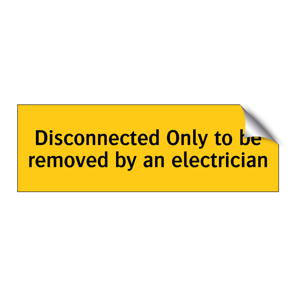 Disconnected Only to be removed by an electrician
