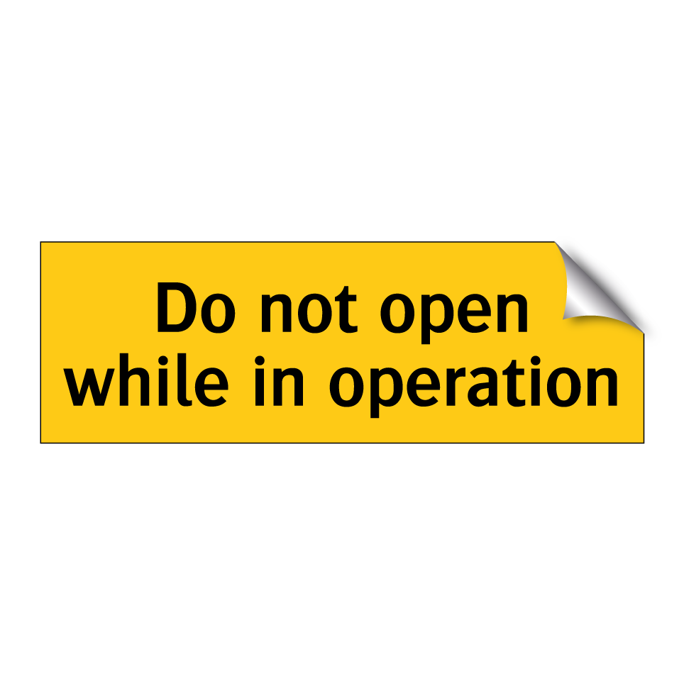 Do not open while in operation