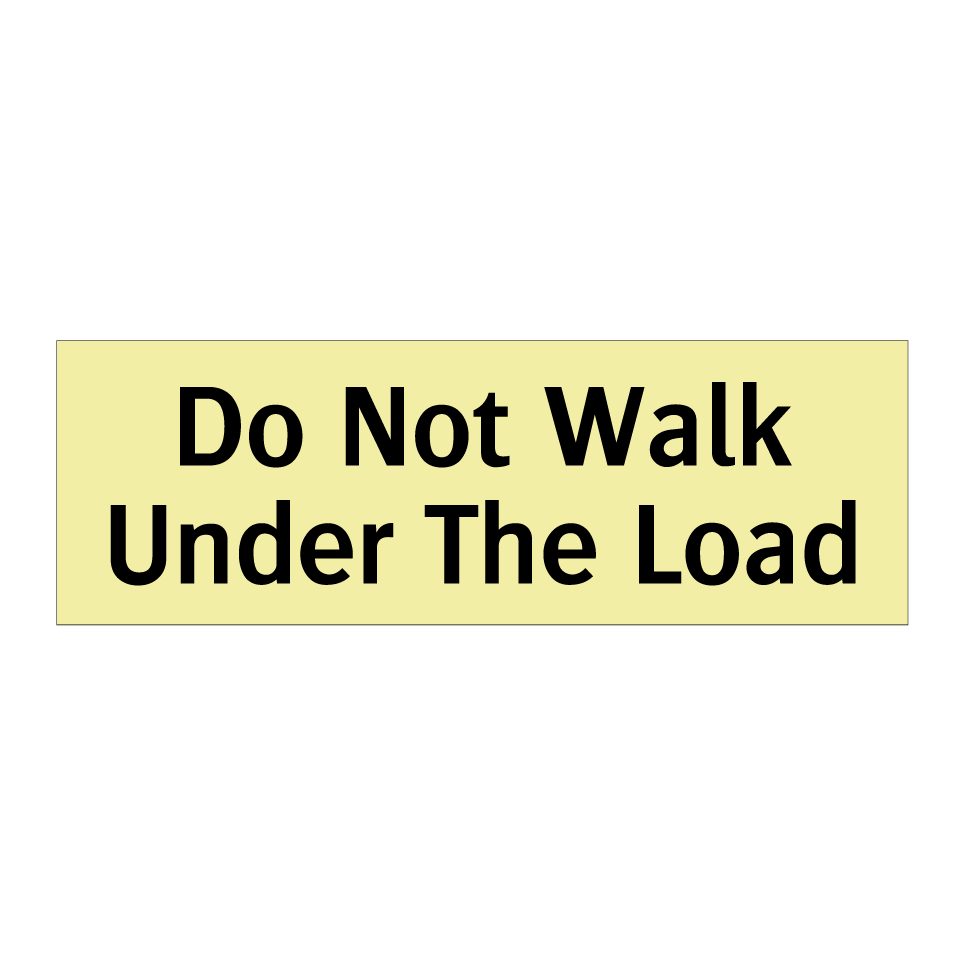 Do Not Walk Under The Load