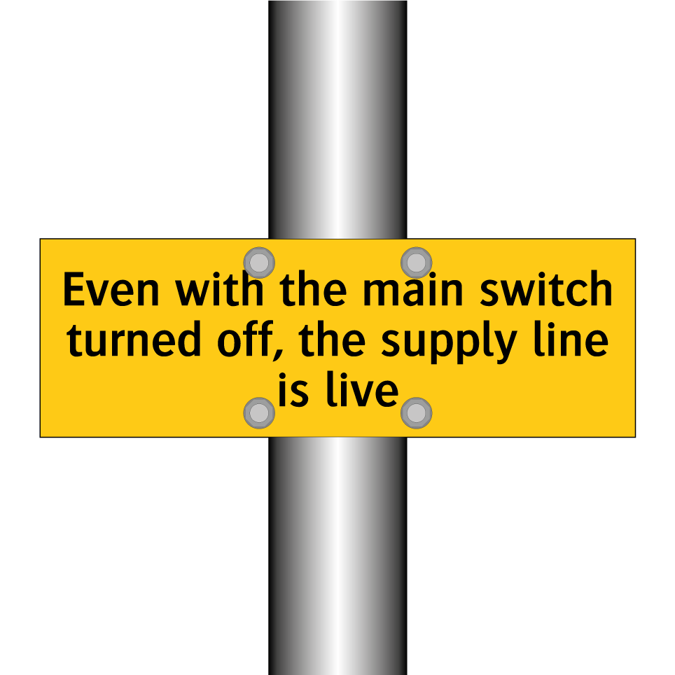 Even with the main switch turned off, the supply line is live