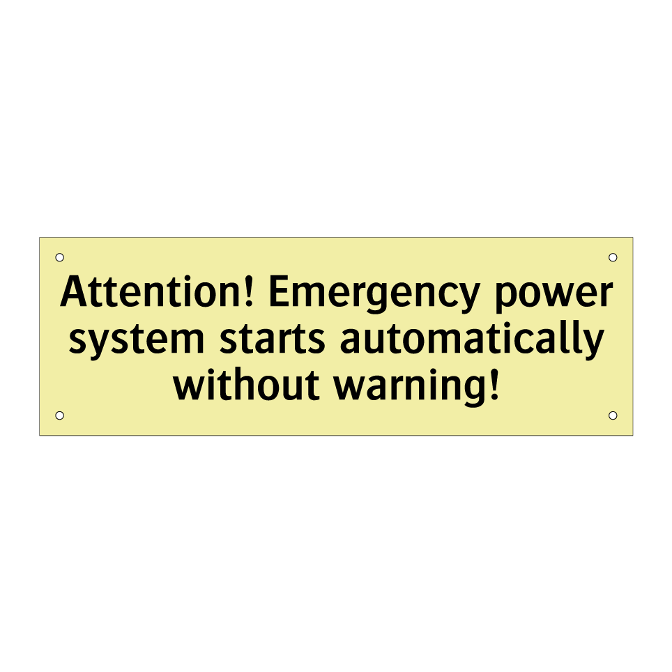Attention! Emergency power system starts automatically without warning!