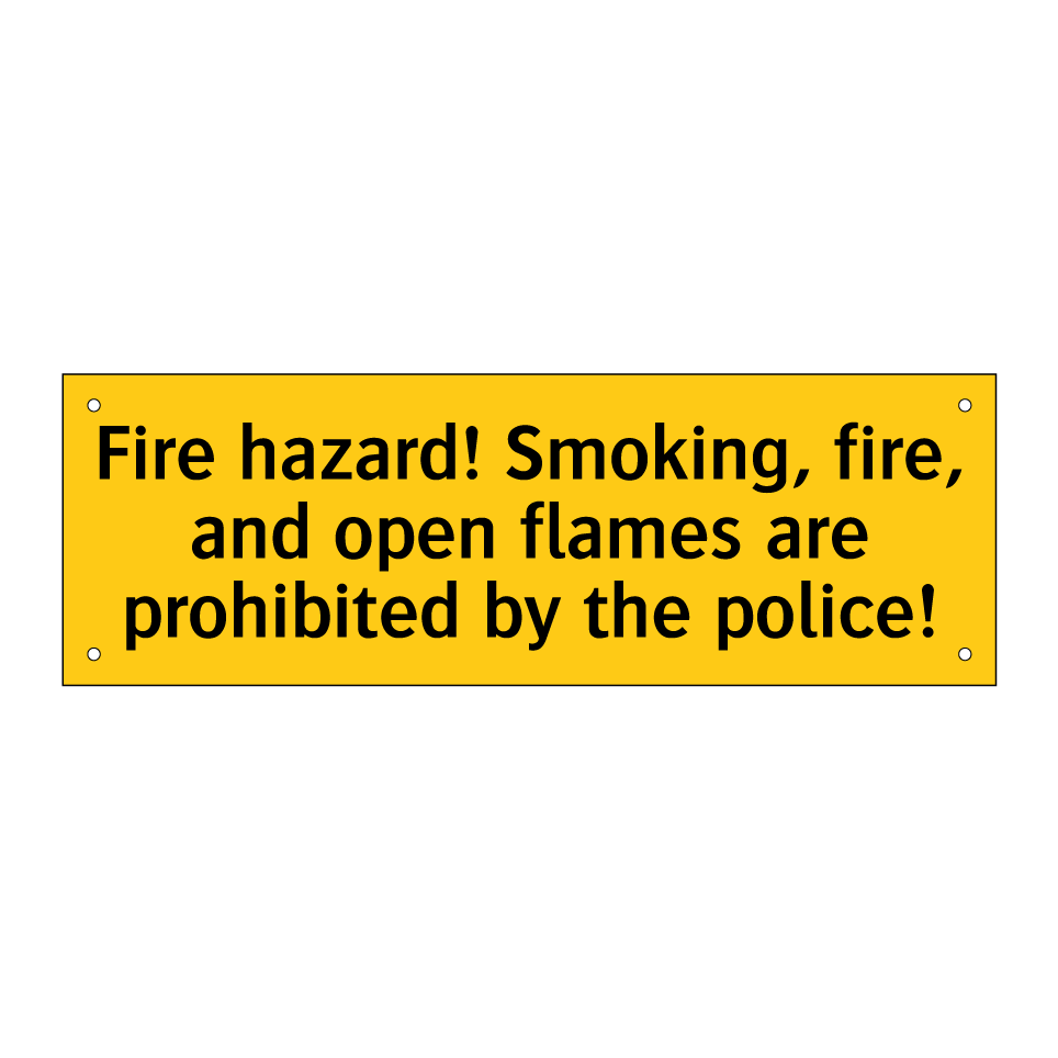 Fire hazard! Smoking, fire, and open flames are prohibited by the police!