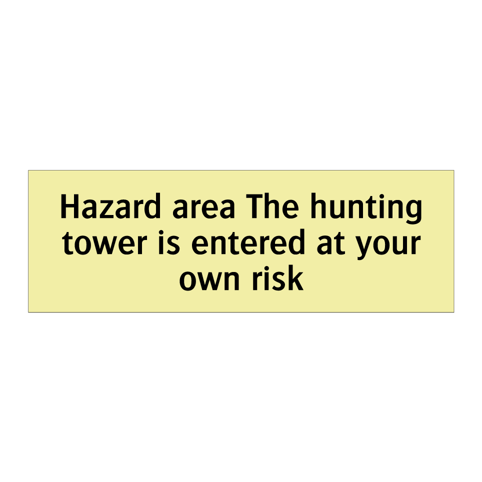 Hazard area The hunting tower is entered at your own risk