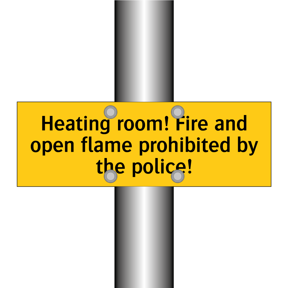 Heating room! Fire and open flame prohibited by the police!
