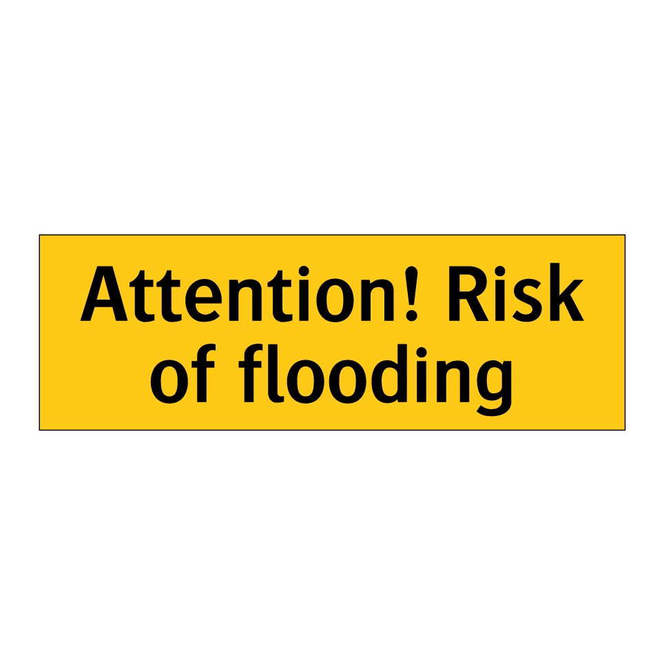 Attention! Risk of flooding