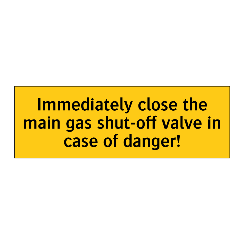 Immediately close the main gas shut-off valve in case of danger!