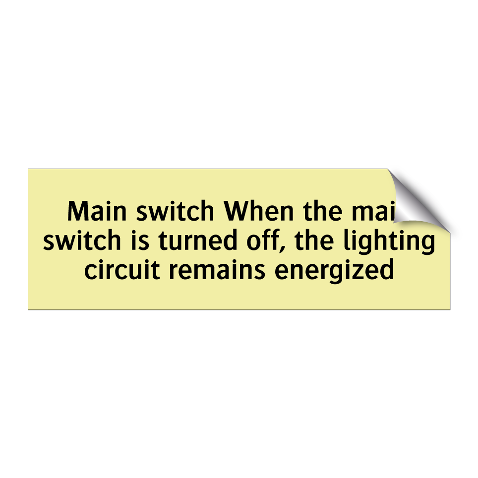 Main switch When the main switch is turned off, the lighting circuit remains energized