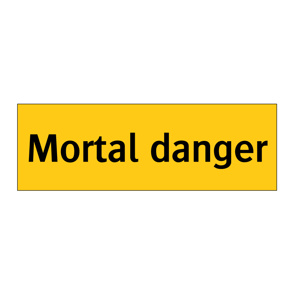 Mortal danger