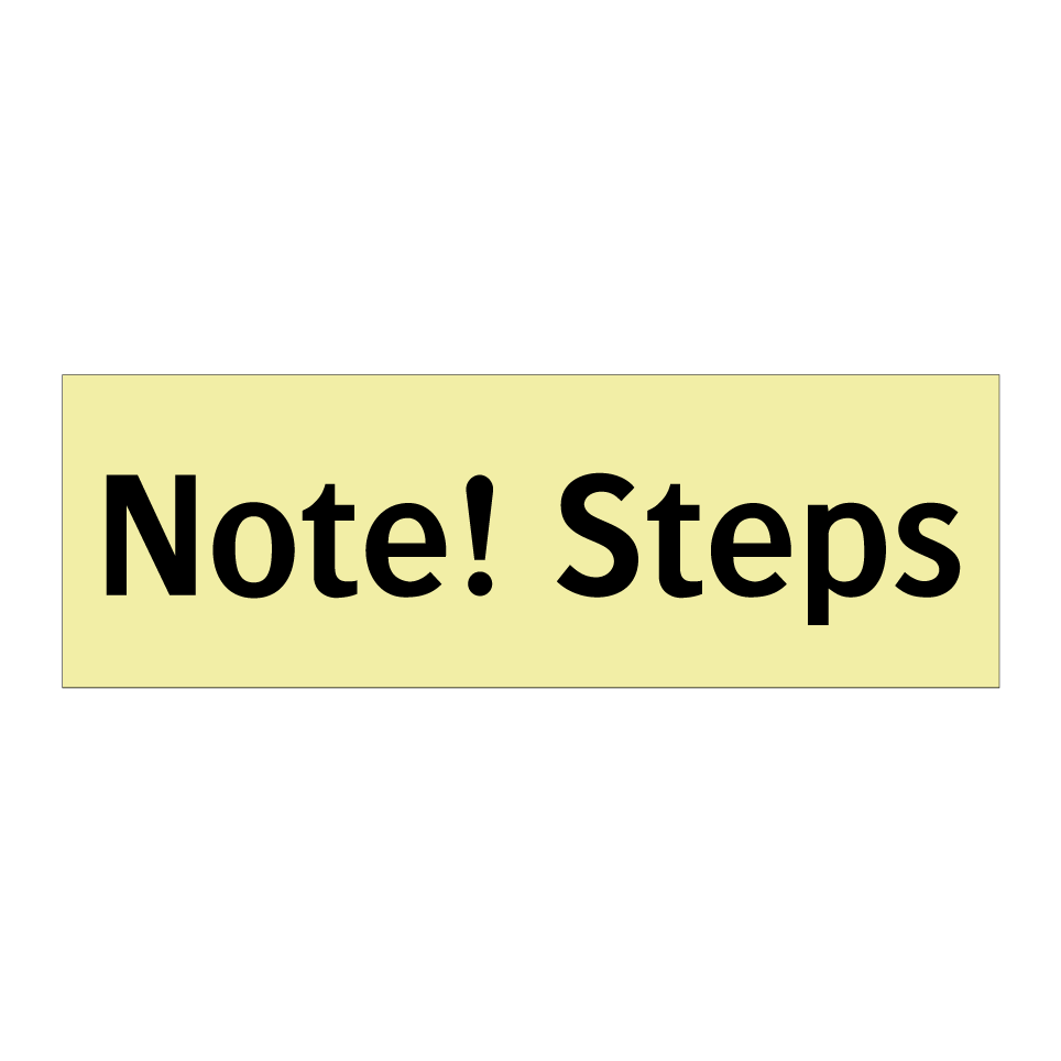 Note! Steps