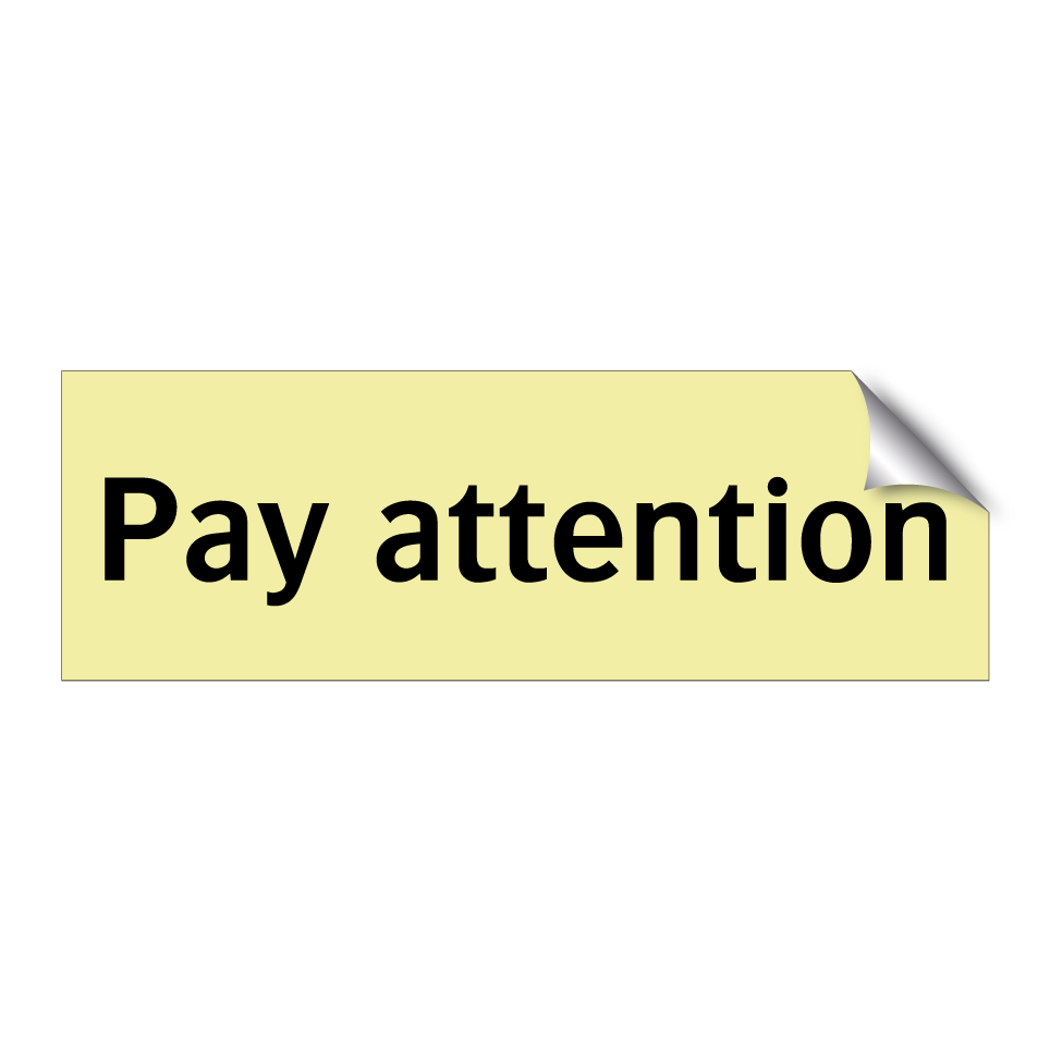Pay attention