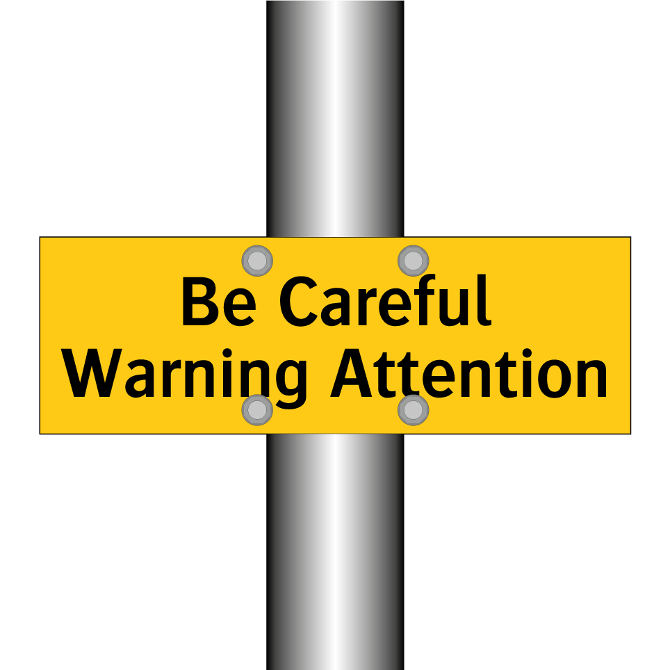 Be Careful Warning Attention