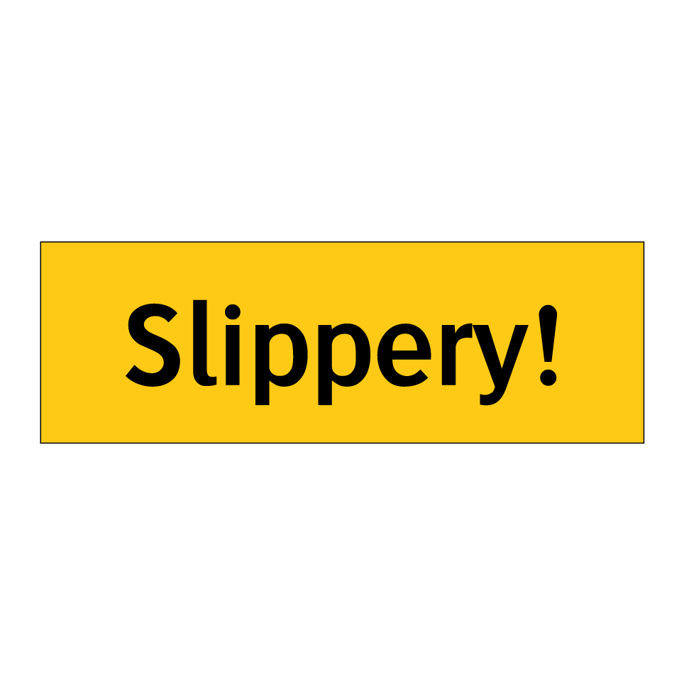 Slippery!