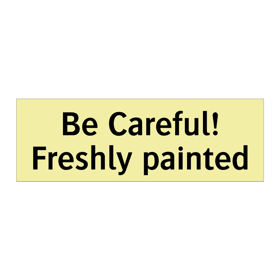 Be Careful! Freshly painted