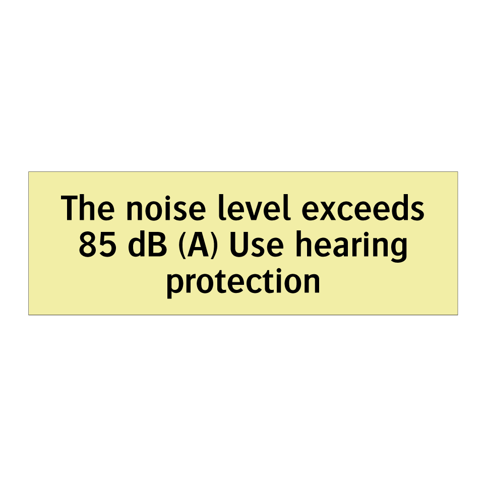 The noise level exceeds 85 dB (A) Use hearing protection