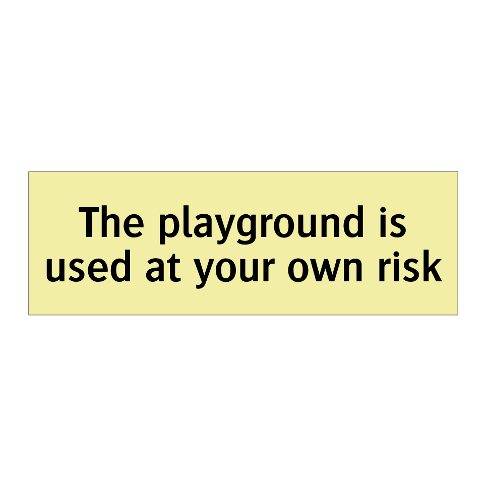 The playground is used at your own risk
