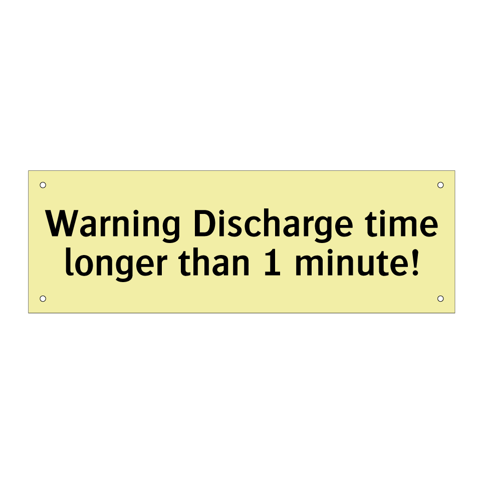 Warning Discharge time longer than 1 minute!