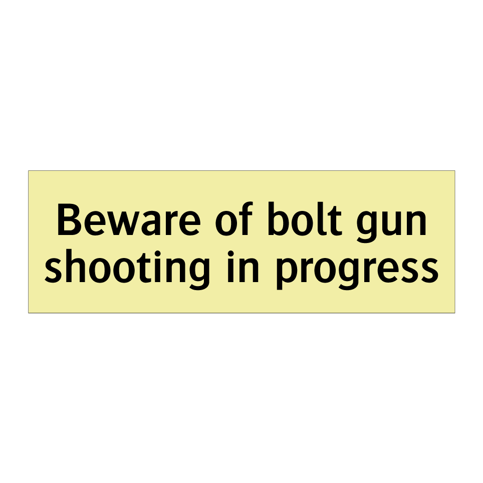 Beware of bolt gun shooting in progress