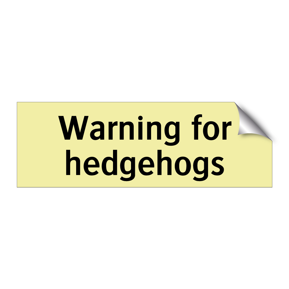 Warning for hedgehogs