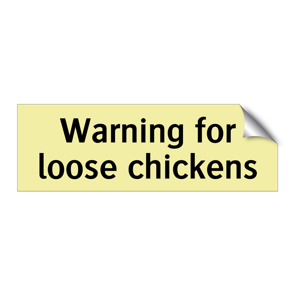 Warning for loose chickens