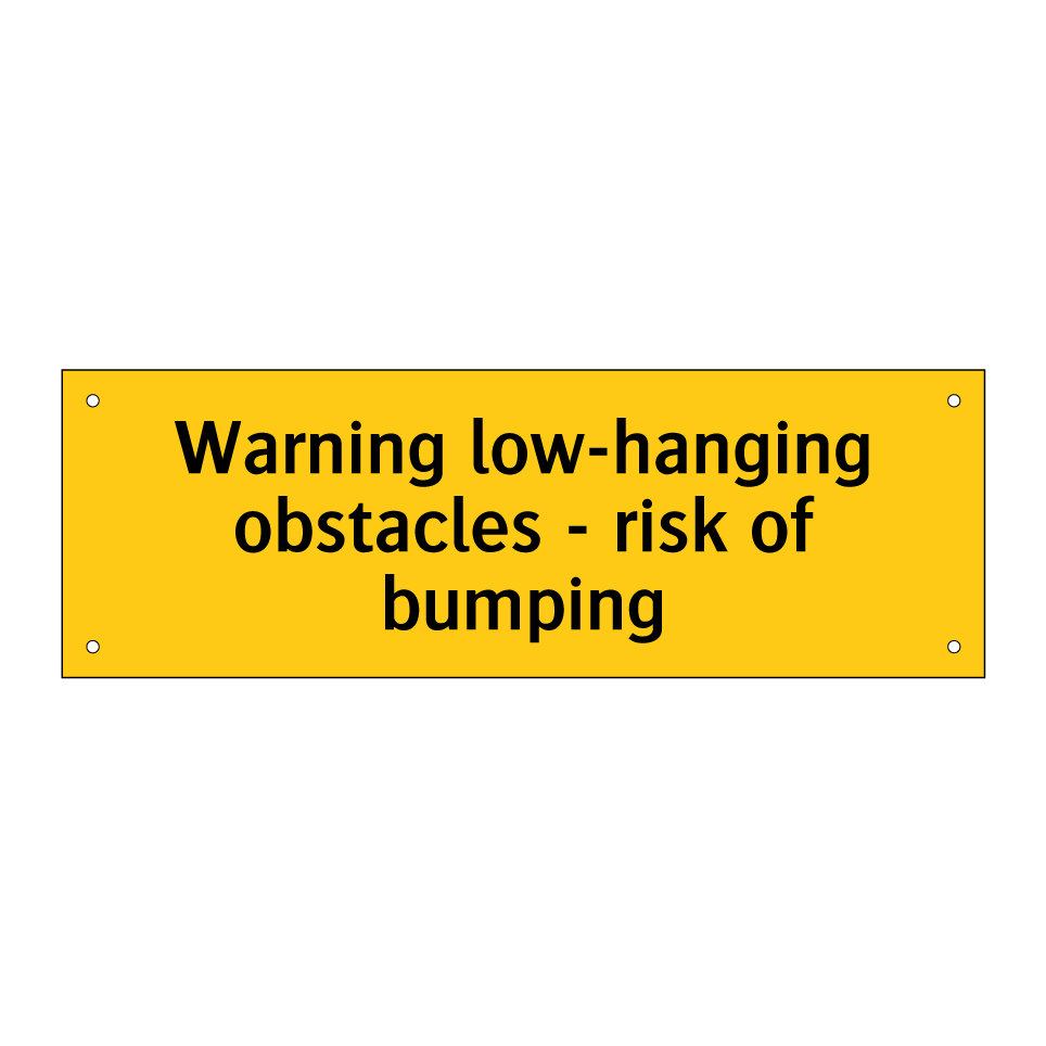 Warning low-hanging obstacles - risk of bumping