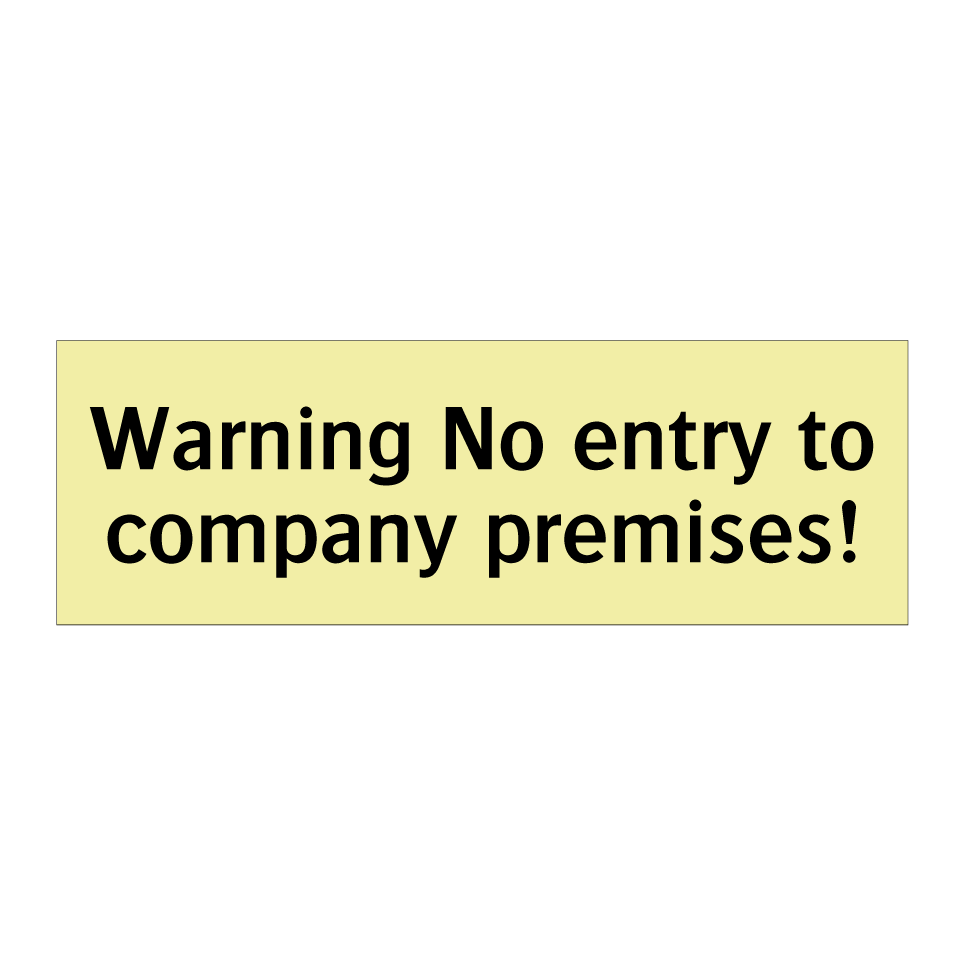 Warning No entry to company premises!