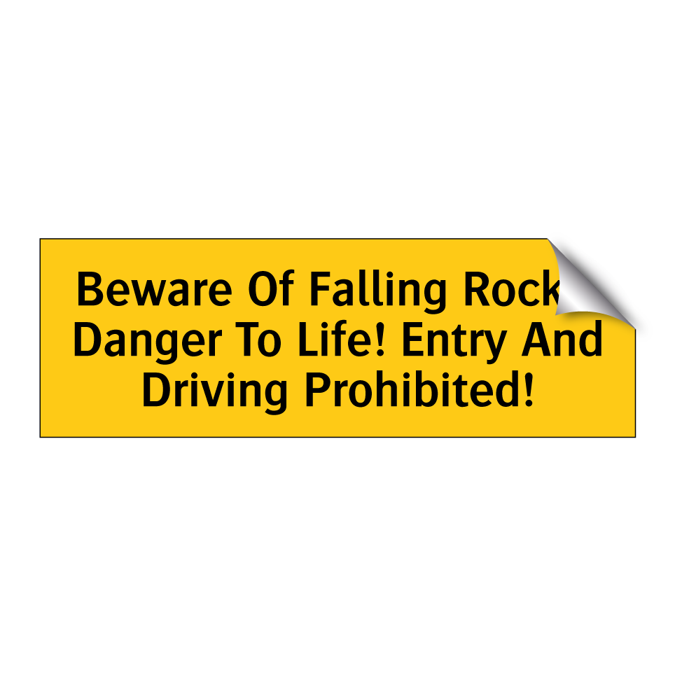 Beware Of Falling Rocks! Danger To Life! Entry And Driving Prohibited!