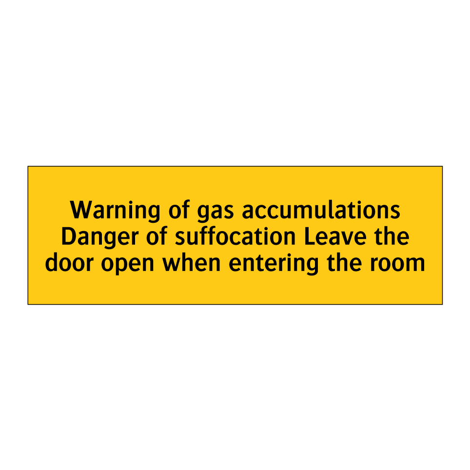 Warning of gas accumulations Danger of suffocation Leave the door open when entering the room